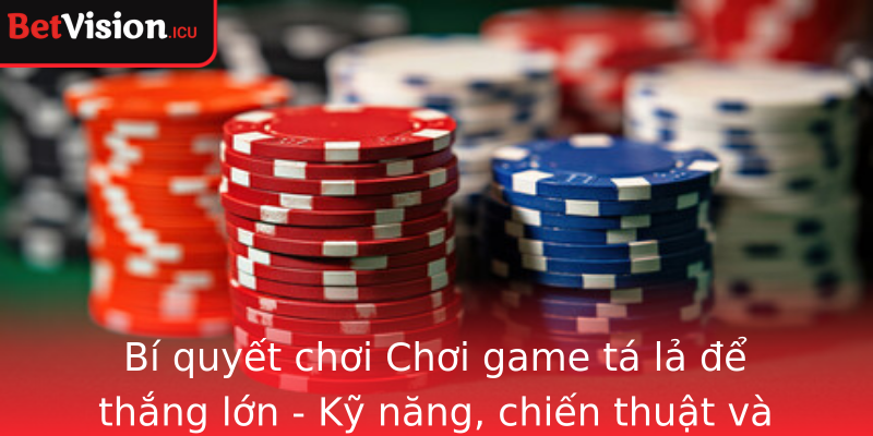 Bi Quyet Choi Strongchoi Game Ta Lastrong E Thang Lon Ky Nang Chien Thuat Va Tinh Than