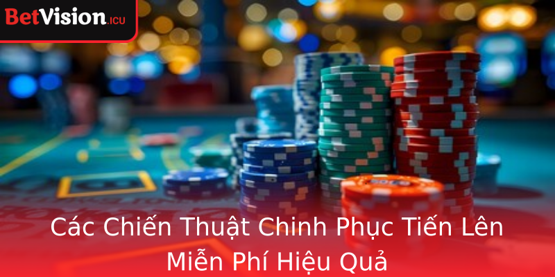 Các Chiến Thuật Chinh Phục Tiến Lên Miễn Phí Hiệu Quả