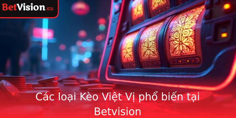 Các loại Kèo Việt Vị phổ biến tại Betvision