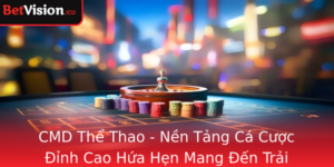 Cmd The Thao Nen Tang Ca Cuoc Inh Cao Hua Hen Mang En Trai Nghiem Thu Vi Cho Nguoi Yeu The Thao