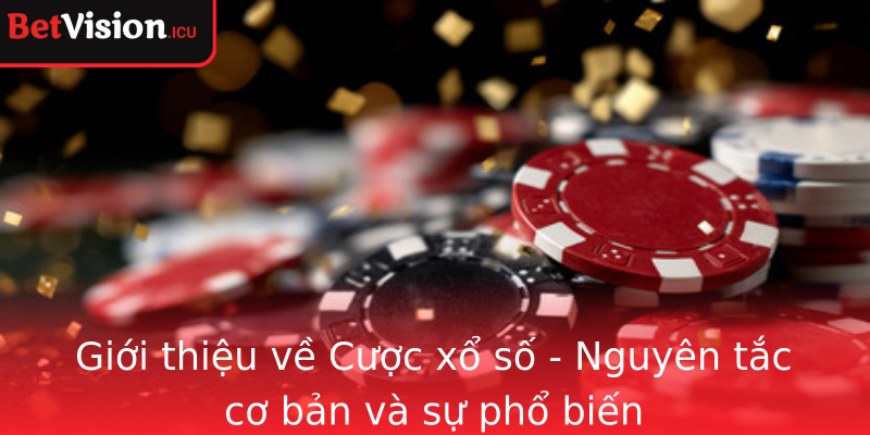 Cược xổ số - Bí quyết thành công cùng Betvision 1 Gioi Thieu Ve Strongcuoc Xo Sostrong Nguyen Tac Co Ban Va Su Pho Bien