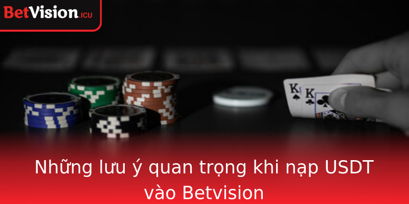 Những lưu ý quan trọng khi nạp USDT vào Betvision Những lưu ý quan trọng khi nạp USDT vào Betvision