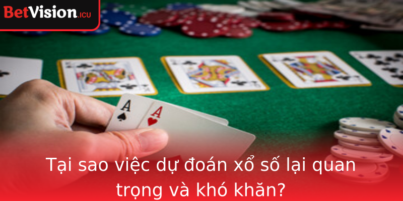 Tại sao việc dự đoán xổ số lại quan trọng và khó khăn?