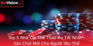 Top 5 Nha Cai The Thao Ao Tot Nhat San Choi Moi Cho Nguoi Yeu The Thao Ky Thuat So